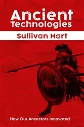 Book cover of Ancient Technologies - How Our Ancestors Innovated by Unknown