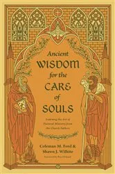 Book cover of Ancient Wisdom for the Care of Souls by Coleman M. Ford