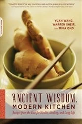 Book cover of Ancient Wisdom, Modern Kitchen by Yuan Wang