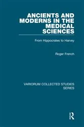 Book cover of Ancients and Moderns in the Medical Sciences by Roger French