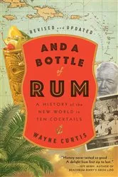 Book cover of And a Bottle of Rum, Revised and Updated by Wayne Curtis
