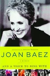 Book cover of And A Voice to Sing With by Joan Baez