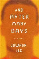 Book cover of And After Many Days by Jowhor Ile
