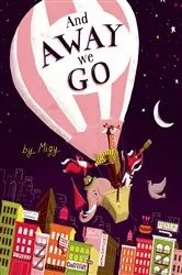 Book cover of And Away We Go! by Migy