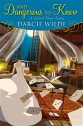 Book cover of And Dangerous to Know by Darcie Wilde