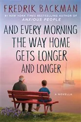Book cover of And Every Morning the Way Home Gets Longer and Longer by Fredrik Backman