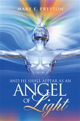 Book cover of And He Shall Appear as an Angel of Light by Mary E. Preston