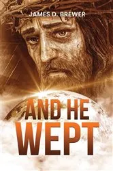 Book cover of And He Wept by James D. Brewer
