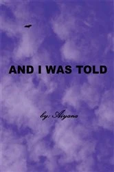 Book cover of And I Was Told by Aiyana