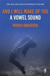 Book cover of And I Will Make of You a Vowel Sound by Morag Anderson