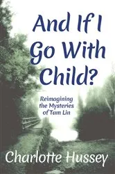 Book cover of And If I Go With Child? by Unknown