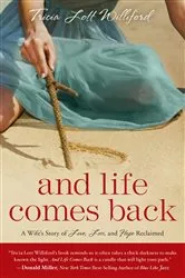 Book cover of And Life Comes Back by Tricia Lott Williford