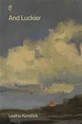 Book cover of And Luckier by Leatha Kendrick