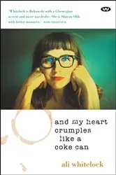 Book cover of And My Heart Crumples Like a Coke Can by Ali Whitelock
