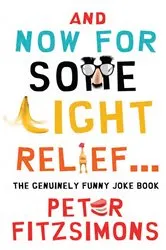Book cover of And Now For Some Light Relief...The Genuinely Funny Joke Book by Peter FitzSimons