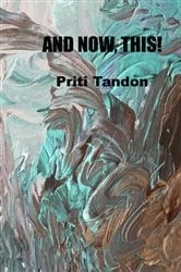 Book cover of And Now, This! by Priti Tandon