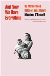 Book cover of And Now We Have Everything by Meaghan O'Connell