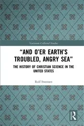 Book cover of “And O’er Earth’s Troubled, Angry Sea”: The History of Christian Science in the United States by Rolf Swensen