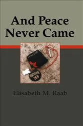 Book cover of And Peace Never Came by Elisabeth M. Raab