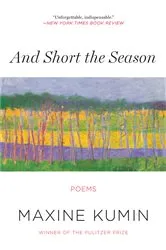 Book cover of And Short the Season: Poems by Maxine Kumin