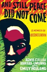 Book cover of And Still Peace Did Not Come by Agnes Kamara-Umunna