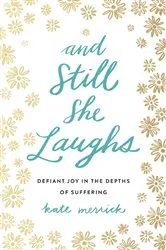 Book cover of And Still She Laughs by Kate Merrick