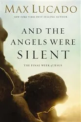Book cover of And the Angels Were Silent by Max Lucado