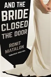 Book cover of And the Bride Closed the Door by Ronit Matalon
