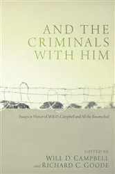 Book cover of And the Criminals with Him by Will D. Campbell