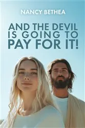 Book cover of And the Devil Is Going to Pay for It! by Nancy Bethea