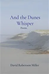 Book cover of And the Dunes Whisper by David Robertson Miller
