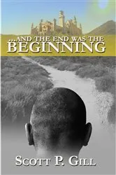 Book cover of ...And the End was the Beginning by Scott P. Gill
