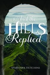 Book cover of And the Hills Replied by Sparhawk Hutchins