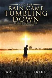 Book cover of And The Rain Came Tumbling Down by Karen Krehbiel