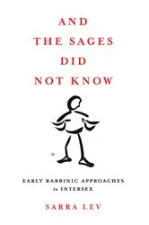 Book cover of And the Sages Did Not Know by Sarra Lev