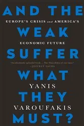 Book cover of And the Weak Suffer What They Must? by Yanis Varoufakis