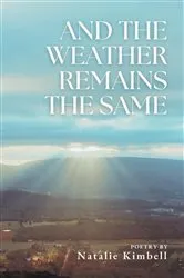 Book cover of And the Weather Remains the Same by Natalie Kimbell