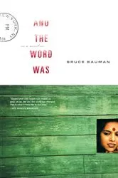 Book cover of And the Word Was by Bruce Bauman
