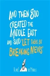 Book cover of And Then God Created the Middle East and Said 'Let There Be Breaking News' by Karl reMarks