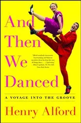 Book cover of And Then We Danced by Henry Alford