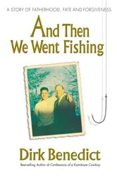 Book cover of And Then We Went Fishing by Dirk Benedict