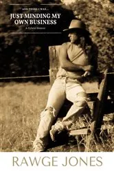 Book cover of And There I Was... Just Minding My Own Business by Rawge Jones
