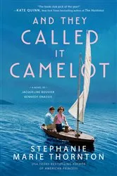 Book cover of And They Called It Camelot by Stephanie Marie Thornton