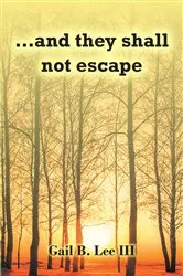 Book cover of ...and they shall not escape by Gail B. Lee