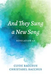 Book cover of And They Sung a New Song by Clyde Bacchus