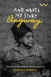 Book cover of And Wrote My Story Anyway by Barbara Boswell