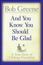 Book cover of And You Know You Should Be Glad by Bob Greene