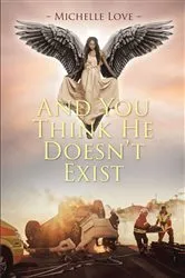 Book cover of And You Think He Doesn't Exist by Michelle Love