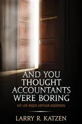 Book cover of And You Thought Accountants Were Boring by Larry R. Katzen