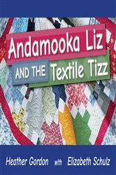 Book cover of Andamooka Liz and the Textile Tizz by Heather Gordon